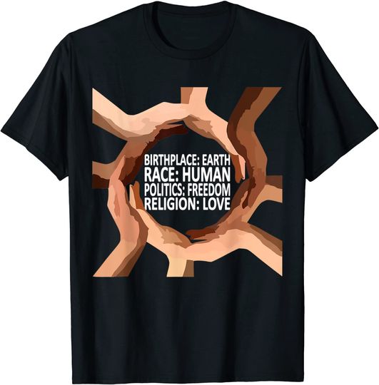Against Racism, Politics Human Rights Human Love Politics T-Shirt