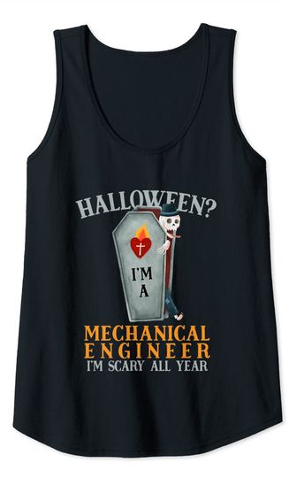 Mechanical Engineer I'm Scary All Year Machine Engineer Tank Top