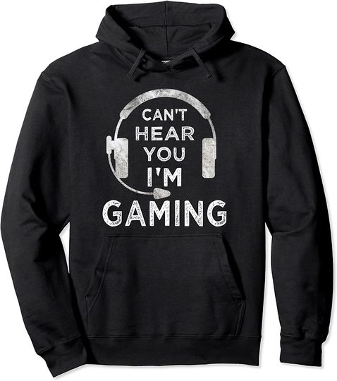 Funny Gamer Can't Hear You I'm Gaming Pullover Hoodie