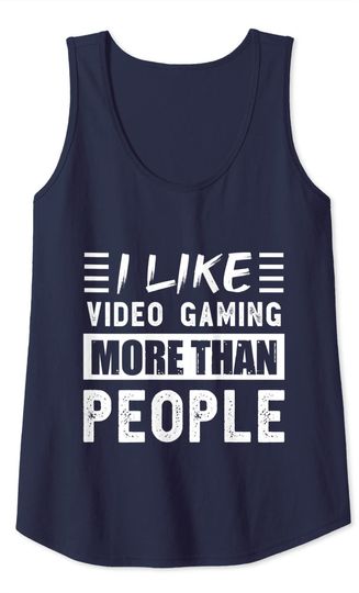 I like Video gaming more than People Funny Tank Top