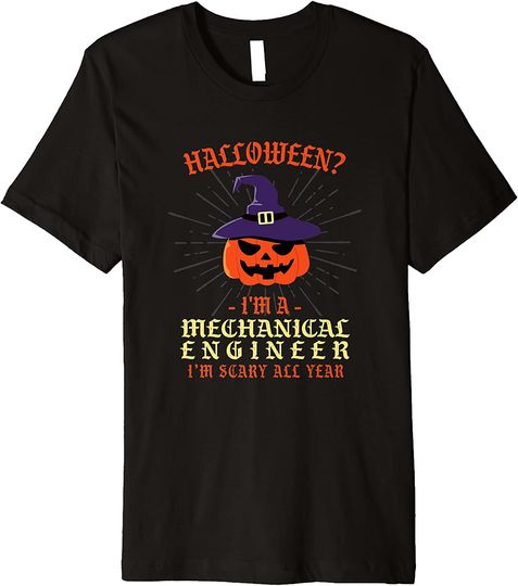 Mechanical Engineer I'm Scary All Year Halloween T-Shirt