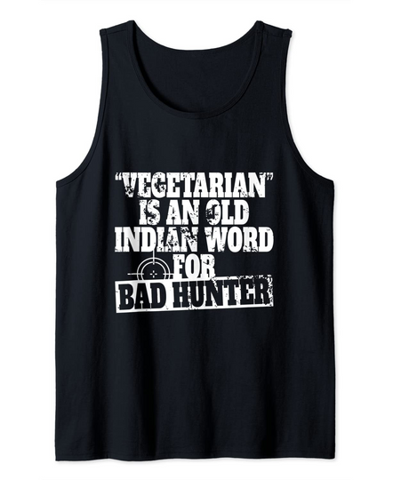Vegetarian Is An Old Indian Word For Bad Hunter Shooter Tank Top