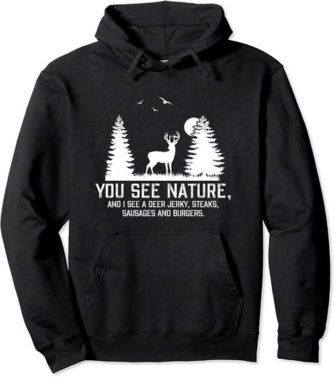 You See Nature Funny Hunting Gifts Pullover Hoodie