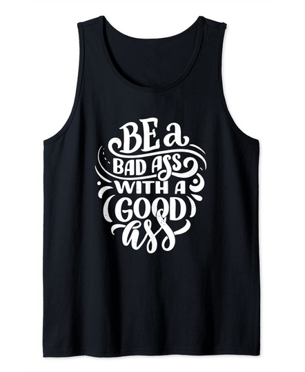 Be a bad ass with a good ass funny work out Tank Top