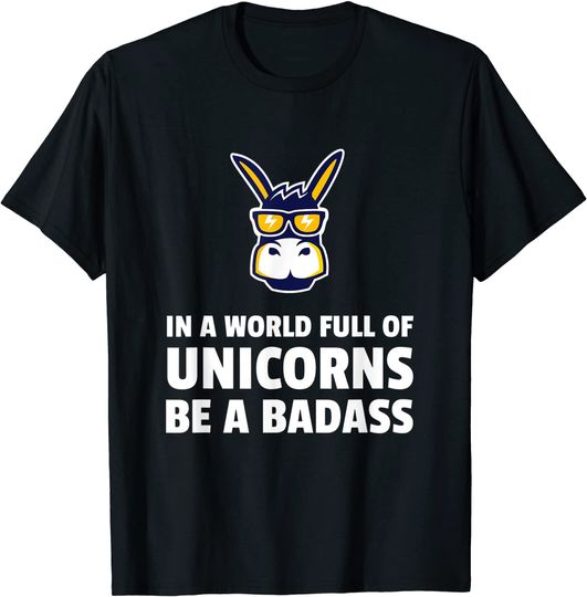 Vintage In A World Of Unicorns Be A Bad Ass T-Shirt
