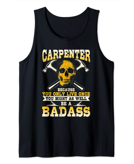 Carpenter Might As Well Be Bad Ass Construction Tank Top