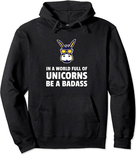 Vintage In A World Of Unicorns Be A Bad Ass Pullover Hoodie