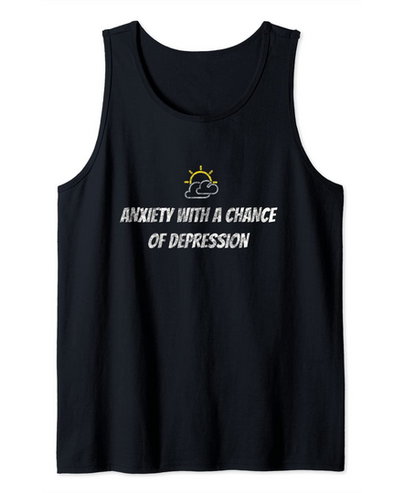Funny Anxiety Depression Mental Health Quote Tank Top
