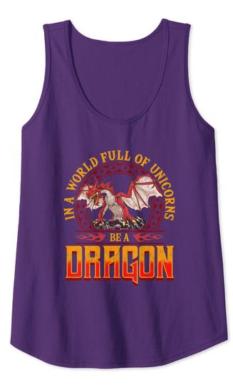 In A World Full Of Unicorns Be A Dragon Funny Folklore Tank Top