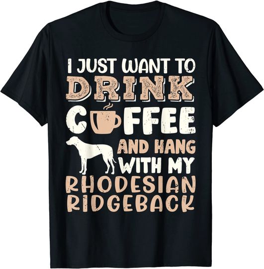 Funny Rhodesian Ridgeback Drink Coffee T Shirt