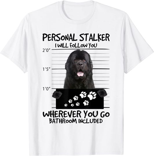 Personal Stalker I Will Follow You Shirt