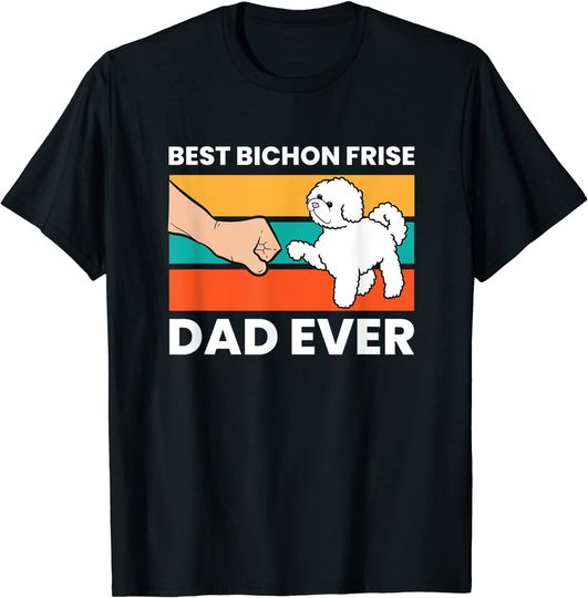 Best Bichon Frise Dog Dad Ever Funny Bichon Frise T Shirt