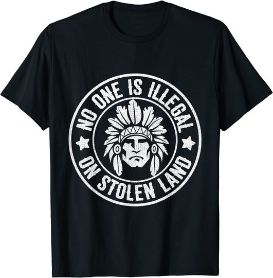 Native American No One Illegal Stolen Land T-Shirt