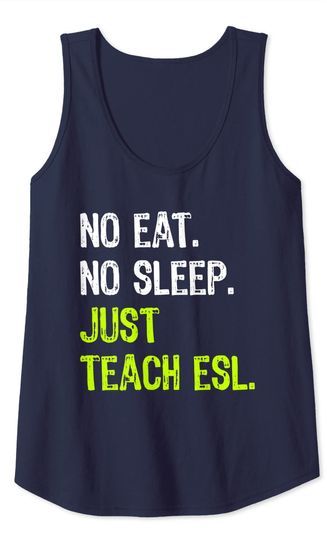 No Eat Sleep Repeat Just Teach ESL ESL Teacher Tank Top