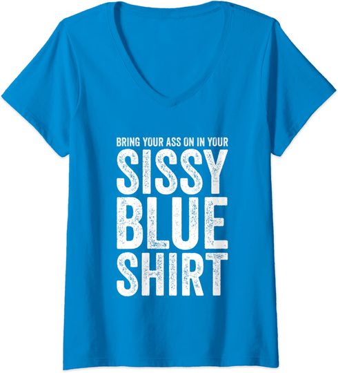 Bring Your Ass On In Your Sissy Blue College Football V Neck T Shirt