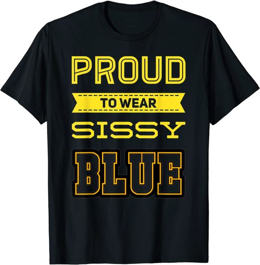 Proud to Wear Sissy Blue UCLA For California Football T Shirt