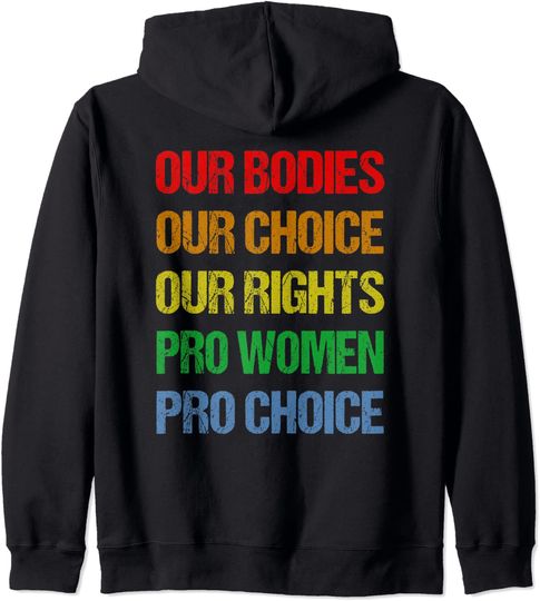 Our Bodies Our Choice Our Rights Pro Women Pro Choice Pullover Hoodie