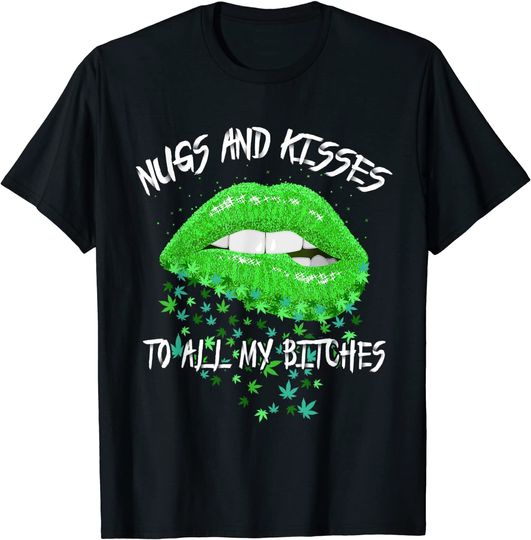 Nugs And Kisses To All My Bitches T Shirt