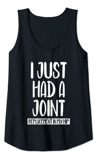 I Just Had A Joint Replacement In My Hip Surgery Recovery Tank Top