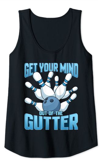 Bowling Get Your Mind Out Of The Gutter League Team Bowler Tank Top