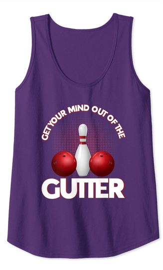Get Your Mind Out Of The Gutter Bowling Tank Top