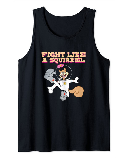 Sandy Cheeks Fight Like a Squirrel Tank Top