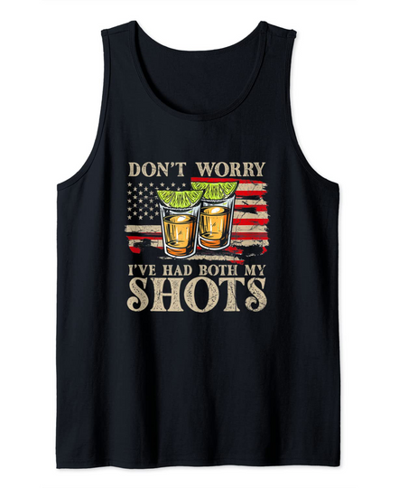 Don't worry I've Had Both My Shots Tank Top
