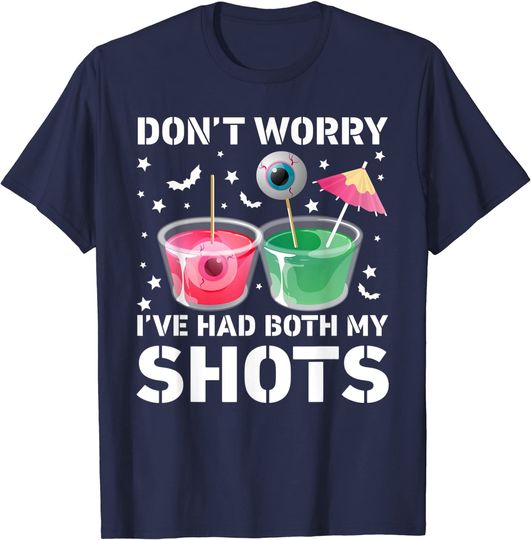 Don't Worry I've Had Both My Shots T-Shirt