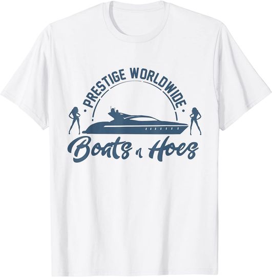 Prestige Worldwide Boats and Hoes For Awesome T-Shirt T-Shirt
