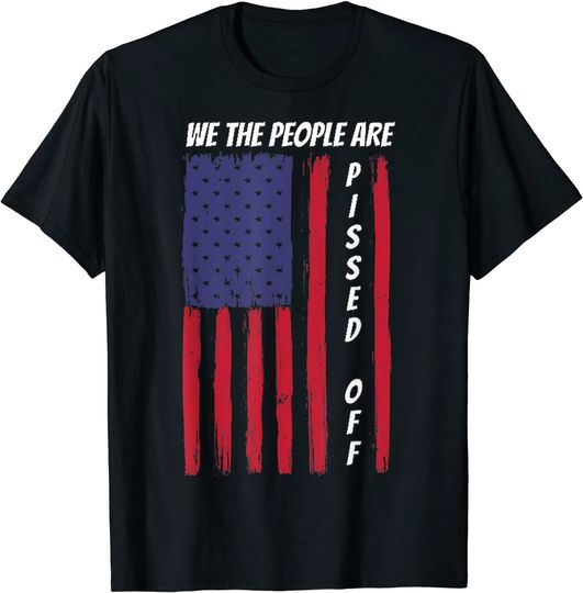 We the People Are Pissed Off US America Flag T-Shirt