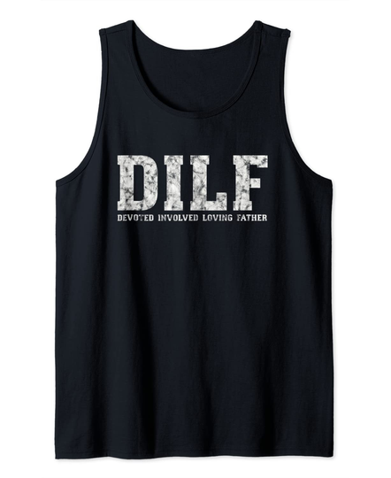 Mens DILF Shirt Devoted Involved Loving Father's Git For Dad Tank Top