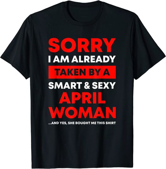 I'm Already Taken By A April Woman T-Shirt