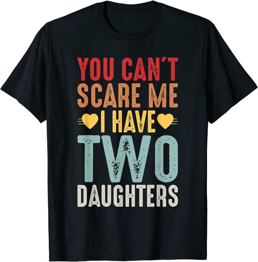 I Have Two Daughters T-Shirt