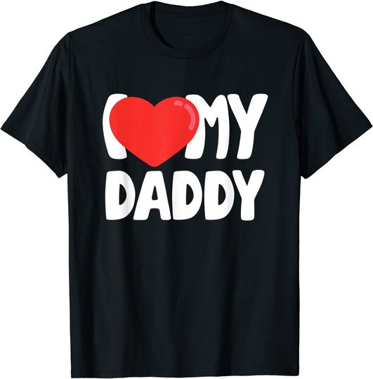 I Love My Daddy T-Shirt