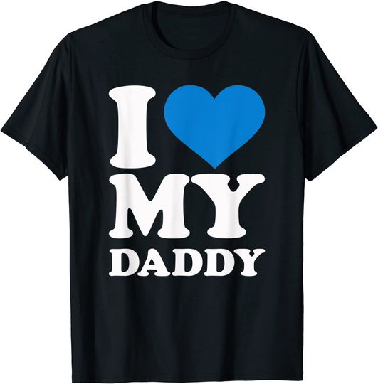 I love my daddy T-Shirt
