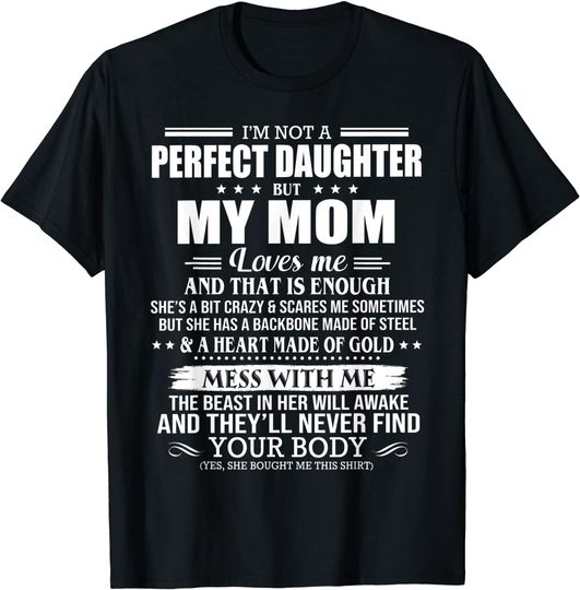 I'm Not A Perfect Daughter But My Mom Loves Me That's Enough T-Shirt