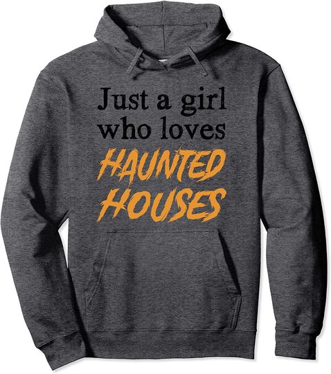 Just a Girl Loves Haunted Houses Pullover Hoodie