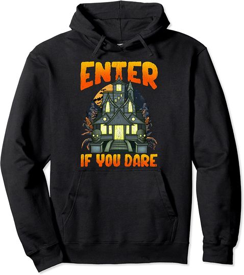 Enter If you Dare Haunted House Spooky House Quote Pullover Hoodie