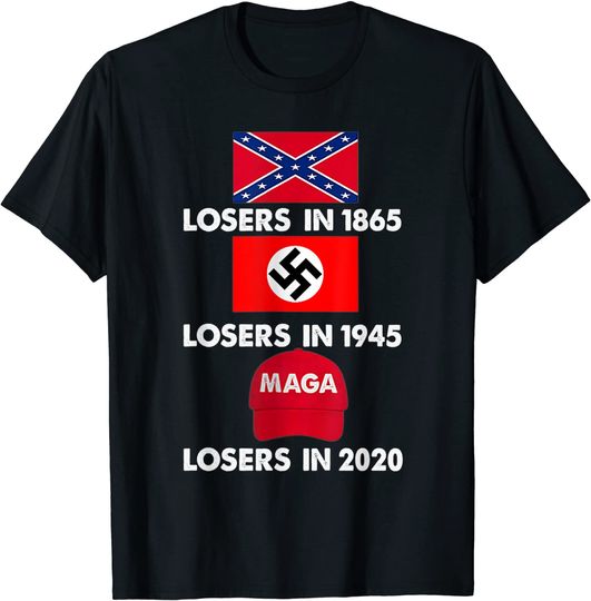 Losers in 1865 Losers In 1945 Losers In 2020 T-Shirt