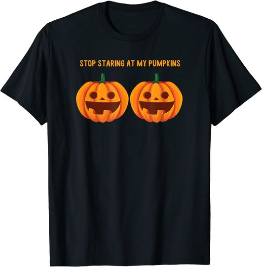 Stop Staring At My Pumpkins Halloween Boobies Pumpkin Face T-Shirt