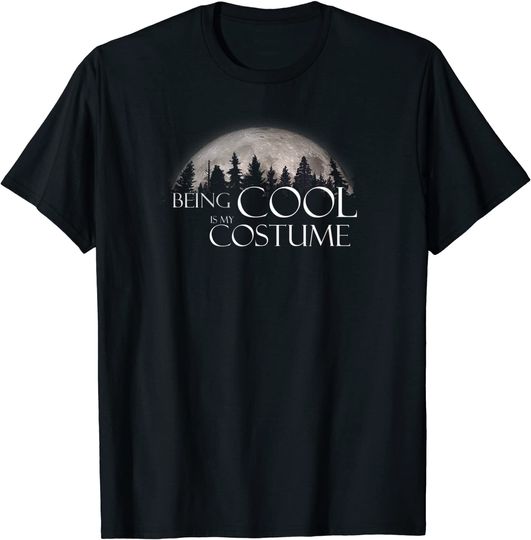 Being Cool is my Costume Halloween T-Shirt