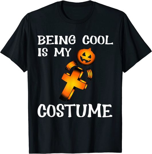 Being Cool Is My Costume Halloween T-Shirt