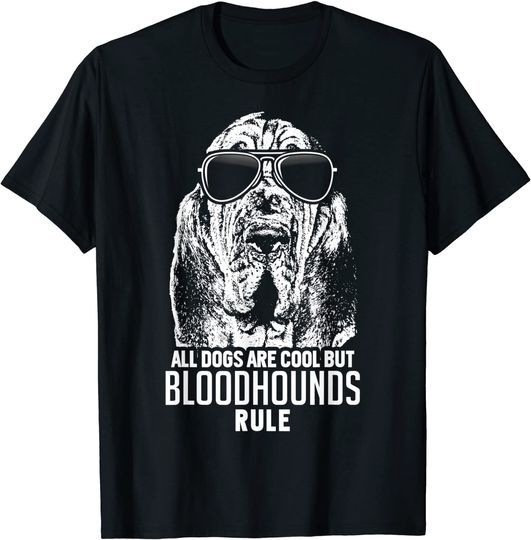 Dogs Are Cool But Bloodhounds Rule T-shirt