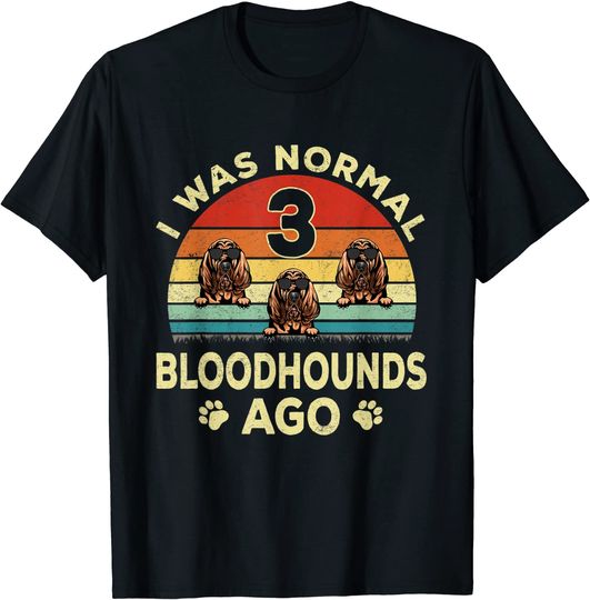 Vintage I Was Normal 3 Bloodhounds Ago T-Shirt