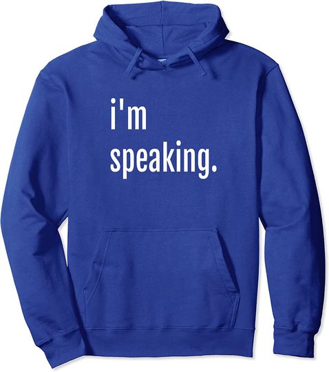 I'm Speaking That Says I'am Speaking Protest Empowerment Pullover Hoodie