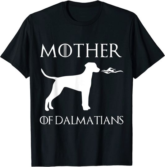 Mother Of Dalmatians Unrivaled Novelty T-Shirt