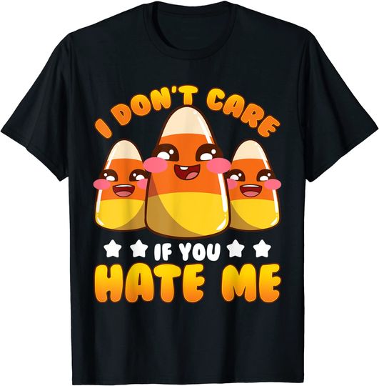 I Don't Care If You Hate Cute Candy Corn Kawaii Halloween T-Shirt