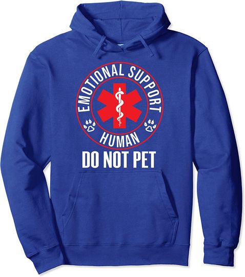 Emotional Support Human Do Not Pet - Service Dog Love Humor Pullover Hoodie