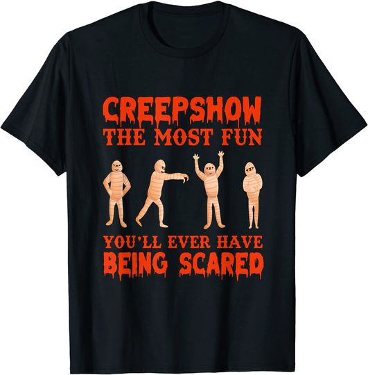 The Mummy Creepshow Fun Being Scared T-Shirt