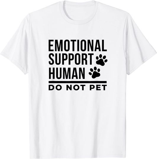 Emotional Support Human Funny Pet T-Shirt